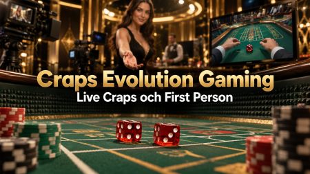 Craps Evolution Gaming 2026 – Live Craps och First Person